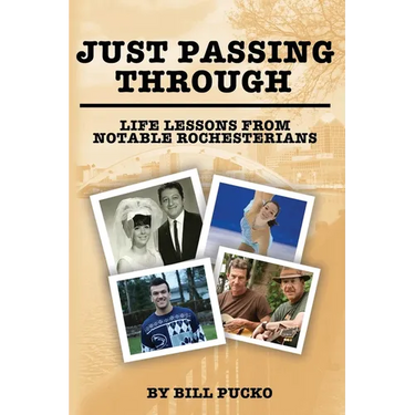 Just Passing Through: Life Lessons from Notable Rochesterians