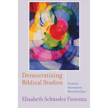 Democratizing Biblical Studies: Toward an Emancipatory Educational Space