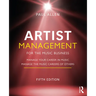 Artist Management for the Music Business: Manage Your Career in Music: Manage the Music Careers of Others