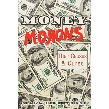 Money Morons: Their Causes & Cures