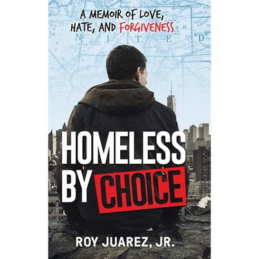 Homeless by Choice: A Memoir of Love, Hate, and Forgiveness