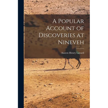 A Popular Account of Discoveries at Nineveh