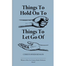 Things to hold on to. Things to let go of.