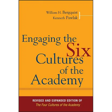 Engaging the Six Cultures of the Academy: Revised and Expanded Edition of the Four Cultures of the Academy