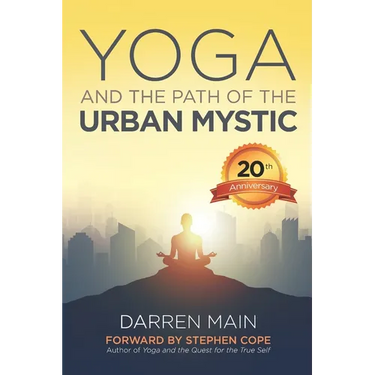 Yoga and the Path of the Urban Mystic: 4th Edition
