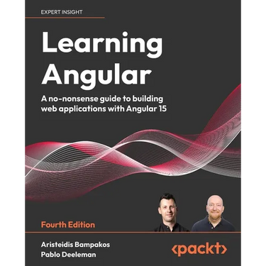 Learning Angular - Fourth Edition: A no-nonsense guide to building web applications with Angular 15