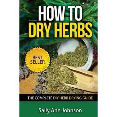 How To Dry Herbs: The Complete DIY Herb Drying Guide