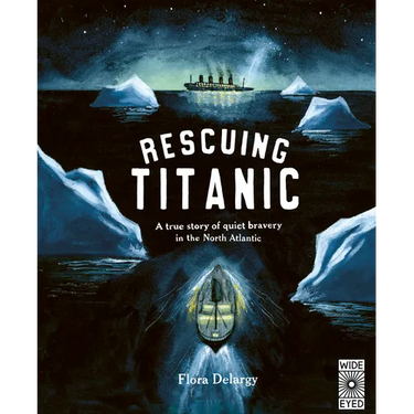 Rescuing Titanic: A True Story of Quiet Bravery in the North Atlantic