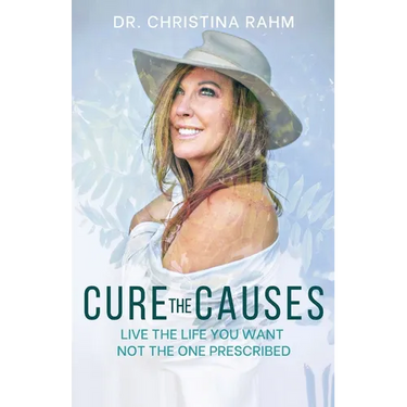 Cure the Causes: Live the Life you want, not the one prescribed