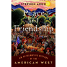 Peace and Friendship: An Alternative History of the American West