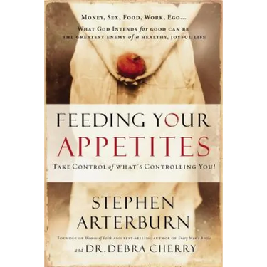 Feeding Your Appetites: Take Control of What's Controlling You!