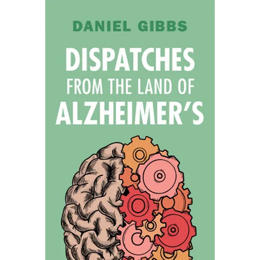 Dispatches from the Land of Alzheimer's