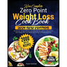 New Complete Zero Point Weight Loss Cookbook: 2000 Days of Wholesome, Budget-Friendly and Stress Free Recipes for Individuals to Gain Energy and Lose