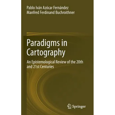 Paradigms in Cartography: An Epistemological Review of the 20th and 21st Centuries