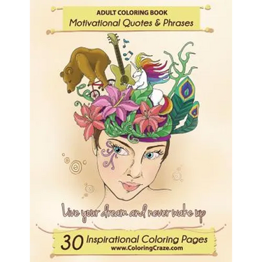 Adult Coloring Book: 30 Inspirational Coloring Pages, Motivational Quotes And Phrases, Stress Relieving & Relaxing Coloring Book For Adults