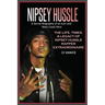 Nipsey Hussle A Secret Biography of an Icon and West Coast Hero: The Life, Times, and Legacy of Nipsey Hussle Rapper Extraordinaire