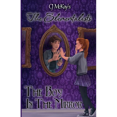 CJ McKay's The Elementalists: The Boy in the Mirror