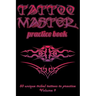 Tattoo Master Practice Book - 50 Unique Tribal Tattoos to Practice: 6 X 9(15.24 X 22.86 CM) Size Cream Pages with 3 Dots Per Inch to Draw Tattoos with