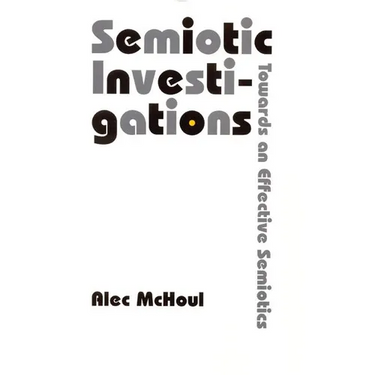 Semiotic Investigations: Towards an Effective Semiotics