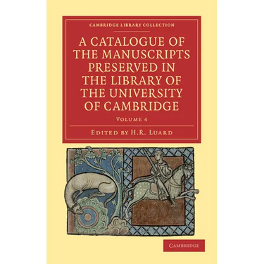 A Catalogue of the Manuscripts Preserved in the Library of the University of Cambridge - Volume 4
