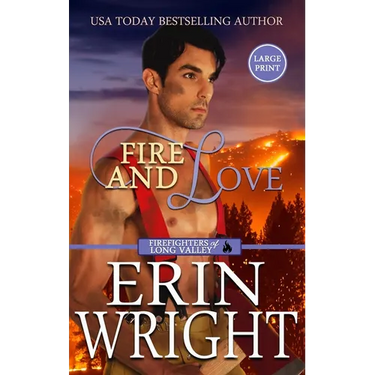 Fire and Love: An Opposites-Attract Fireman Romance (Large Print - Hardcover)