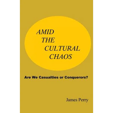Amid the Cultural Chaos: Are We Casualties or Conquerors?