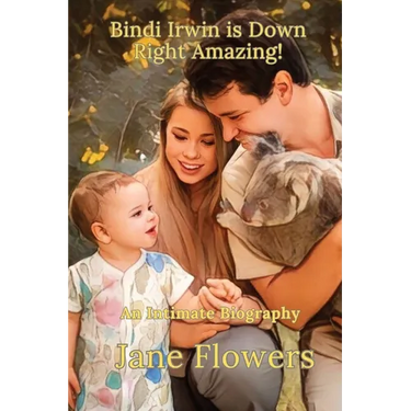 Bindi Irwin is Down Right Amazing: An Intimate Biography