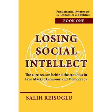 Losing Social Intellect: The core reason behind the troubles in Free Market Economy and Democracy