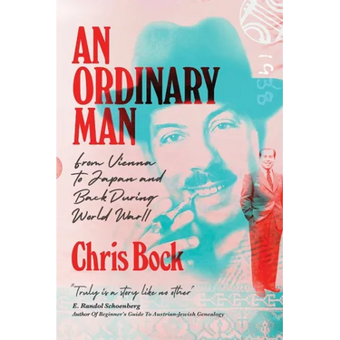 An Ordinary Man: from Vienna to Japan and Back During World War II