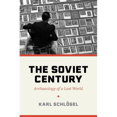 The Soviet Century: Archaeology of a Lost World