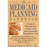 The Medicaid Planning Handbook: A Guide to Protecting Your Family's Assets from Catastrophic Nursing Home Costs