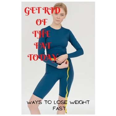 Get rid of the fat Today