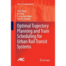 Optimal Trajectory Planning and Train Scheduling for Urban Rail Transit Systems