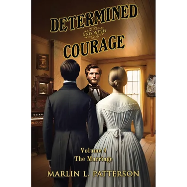 Determined and with Courage: "The Marriage" Volume 4