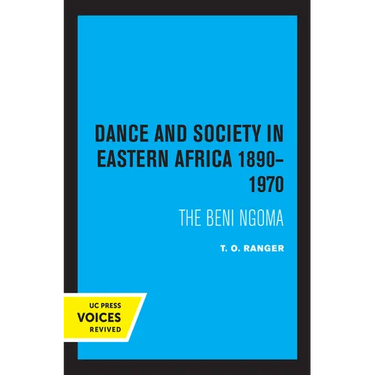Dance and Society in Eastern Africa 1890-1970: The Beni Ngoma