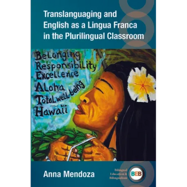 Translanguaging and English as a Lingua Franca in the Plurilingual Classroom