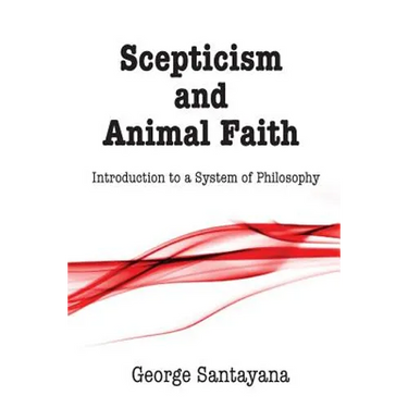 Scepticism and Animal Faith: Introduction to a System of Philosophy