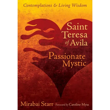 Saint Teresa of Avila: Passionate Mystic