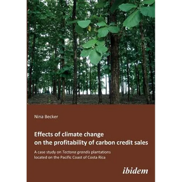 Effects of climate change on the profitability of carbon credit sales. A case study on Tectona grandis plantations located on the Pacific Coast of Cos