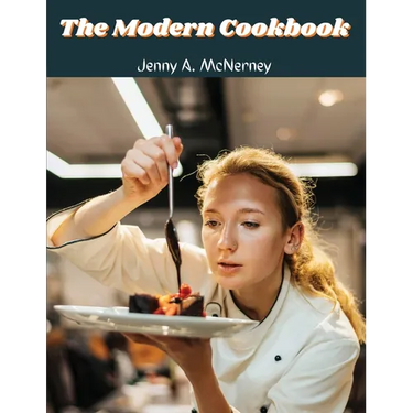 The Modern Cookbook: Over 400 Recipes