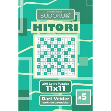 Sudoku Hitori - 200 Logic Puzzles 11x11 (Volume 5)
