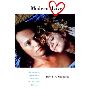 Modern Love: Romance, Intimacy, and the Marriage Crisis