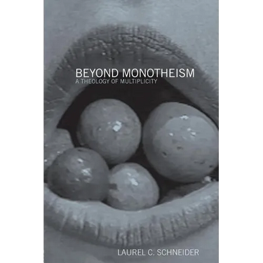 Beyond Monotheism: A theology of multiplicity