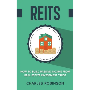 Reits: How to Build Passive Income from Real Estate Investment Trust