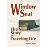 Window Seat: The Story of a Traveling Life