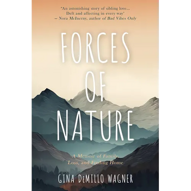 Forces of Nature: A Memoir of Family, Loss, and Finding Home