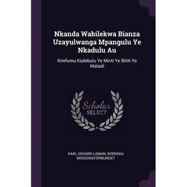 Nkanda Wabilekwa Bianza Uzayulwanga Mpangulu Ye Nkadulu Au: Kimfumu Kiabibulu Ye Minti Ye Bititi Ye Matadi