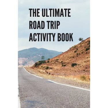 The Ultimate Road Trip Activity Book: 100 Pages of Gaming Fun! Eight different games (including 3D Tic Tac Toe), hours of Light Easy Fun Game play wit