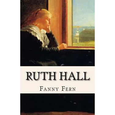 Ruth Hall: A Domestic Tale of the Present Time