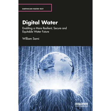 Digital Water: Enabling a More Resilient, Secure and Equitable Water Future